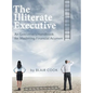 The Illiterate Executive: An Executive's Handbook for Mastering Financial Acumen - Hardcover