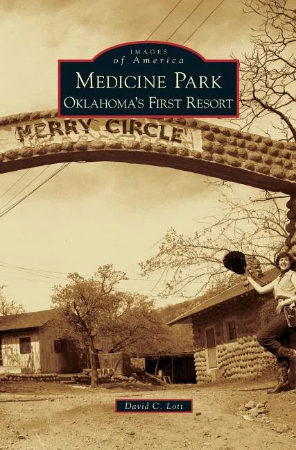 Medicine Park: Oklahoma's First Resort - Hardcover