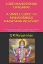 Lord Mahavishnu Upasana! a Simple Guide to Mahavishnu/ Narayana Worship!: Lord Narayana Angelic Assistance & Worship! Narasimha Rama Krishna Worship! - Paperback