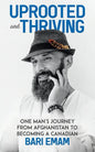 Uprooted and Thriving: One Man's Journey From Afghanistan to Becoming a Canadian - Paperback