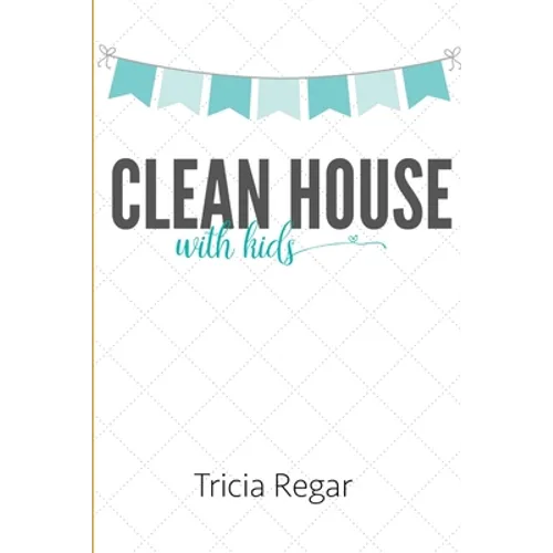 Clean House with Kids - Paperback