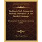 The Roots, Verb-Forms, And Primary Derivatives Of The Sanskrit Language: A Supplement To His Sanskrit Grammar (1885) - Paperback