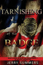 Tarnishing of the Badge: What's Going on with Law Enforcement? An Insider's Perspective - Paperback