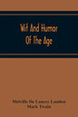 Wit And Humor Of The Age; Comprising Wit, Humor, Pathos, Ridicule, Satires, Dialects, Puns, Conundrums, Riddles, Charades Jokes And Magic Eli Perkins, - Paperback