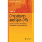 Divestitures and Spin-Offs: Lessons Learned in the Trenches of the World's Largest M&A Deals - Hardcover