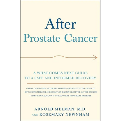 After Prostate Cancer: A What-Comes-Next Guide to a Safe and Informed Recovery - Paperback