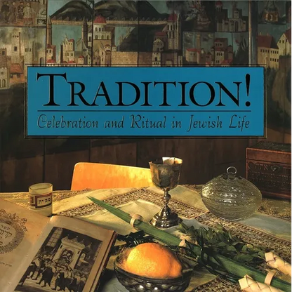Tradition! Celebration and Ritual in Jewish Life - Hardcover