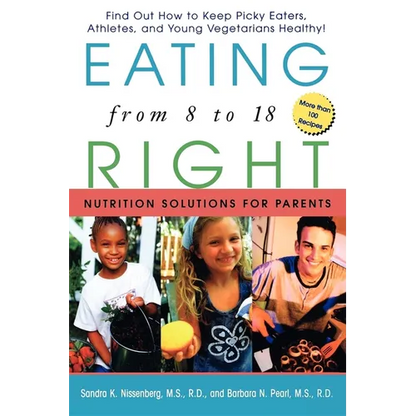 Eating Right from 8 to 18: Nutrition Solutions for Parents - Paperback