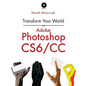 Transform Your World with Adobe Photoshop Cs6/CC - Paperback