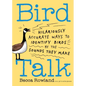 Bird Talk: Hilariously Accurate Ways to Identify Birds by the Sounds They Make - Paperback