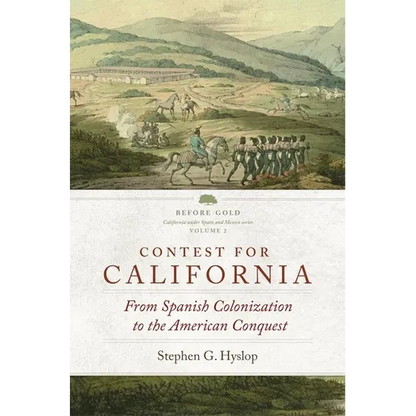 Contest for California: From Spanish Colonization to the American Conquest Volume 2 - Hardcover