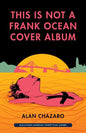 This Is Not a Frank Ocean Cover Album - Paperback