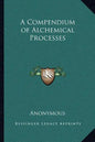 A Compendium of Alchemical Processes - Paperback