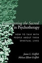 Encountering the Sacred in Psychotherapy: How to Talk with People about Their Spiritual Lives - Hardcover