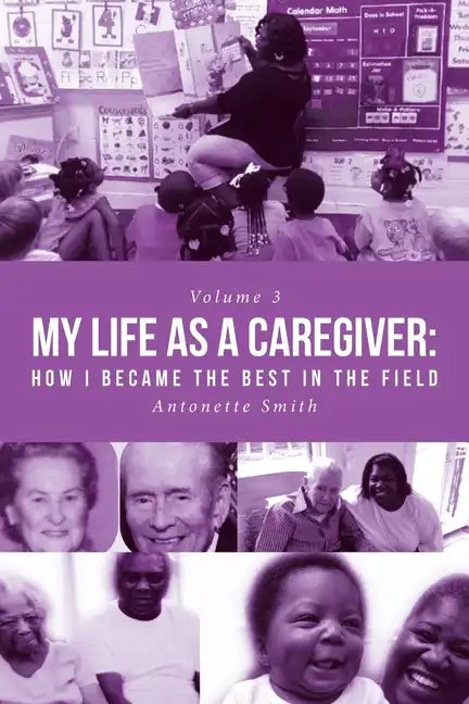 My Life as a Caregiver: How I Became the Best in the Field - Paperback