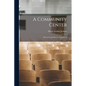 A Community Center; What It is and how to Organize It - Paperback