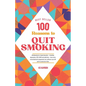 100 Reasons to Quit Smoking: A journey to Health & Freedom: Explains 100 most compelling and Medically accurate reasons to give up smoking. Your pe - Paperback