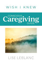 Conscious Caregiving Guide: Caregiving Starts Here - Paperback