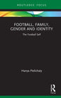 Football, Family, Gender and Identity: The Football Self - Hardcover