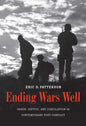 Ending Wars Well: Order, Justice, and Conciliation in Contemporary Post-Conflict - Hardcover