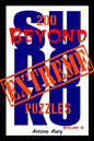 Beyond Extreme Sudoku Volume II: A collection of some of the toughest Sudoku puzzles known to man. (With their solutions.) - Paperback