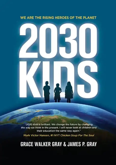 2030 Kids: We Are the Rising Heroes of the Planet - Paperback