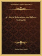 A Liberal Education and Where to Find It - Paperback