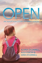Open: An Adoption Story in Three Voices - Paperback
