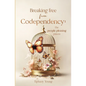 Breaking free from Codependency: The People Pleasing Prison - Paperback