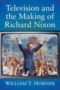 Television and the Making of Richard Nixon - Paperback