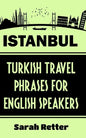 Istanbul: Turkish Travel Phrases for English Speaking Travelers: The best 1.000 phrases to get around when traveling in Istanbul - Paperback
