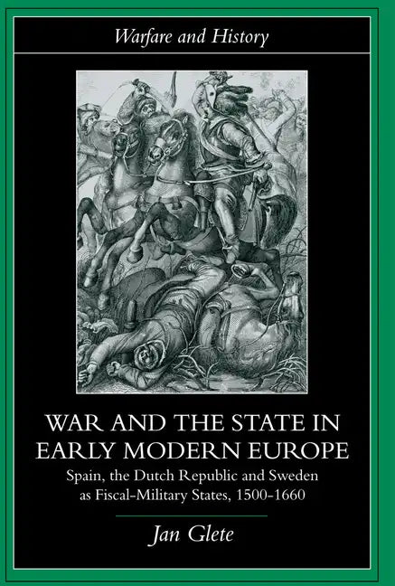War and the State in Early Modern Europe: Spain, the Dutch Republic and Sweden as Fiscal-Military States - Paperback