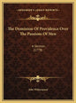 The Dominion Of Providence Over The Passions Of Men: A Sermon (1778) - Hardcover