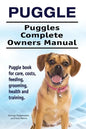 Puggle. Puggles Complete Owners Manual. Puggle book for care, costs, feeding, grooming, health and training. - Paperback