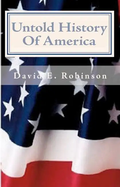 Untold History Of America: Let The Truth Be Told - Paperback