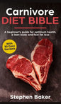 Carnivore Diet Bible: A Beginner's Guide For Optimum Health, A Lean Body And Fast Fat Loss - Hardcover