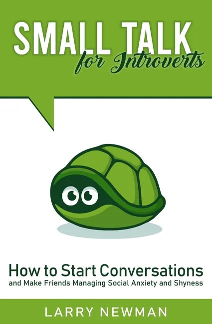 Small Talk for Introverts: How to Start Conversations and Make Friends Managing Social Anxiety and Shyness - Paperback