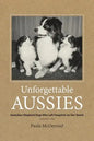 Unforgettable Aussies: Australian Shepherd Dogs Who Left Pawprints on Our Hearts - Paperback
