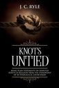 Knots Untied: Being Plain Statements on Disputed Points in Religion from the Standpoint of an Evangelical Churchman (Annotated) - Paperback