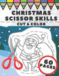 Christmas Scissor Skills: Fun Cut And Color Activity Book For Kids - Paperback