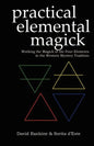 Practical Elemental Magick: Working the Magick of the Four Elements in the Western Mystery Tradition - Paperback