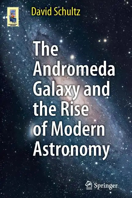 The Andromeda Galaxy and the Rise of Modern Astronomy - Paperback