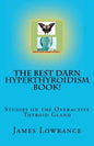 The Best Darn Hyperthyroidism Book!: Studies on the Overactive Thyroid Gland - Paperback