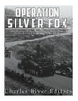 Operation Silver Fox: The History of Nazi Germany's Arctic Invasion of the Soviet Union during World War II - Paperback