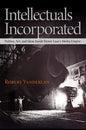 Intellectuals Incorporated: Politics, Art, and Ideas Inside Henry Luce's Media Empire - Hardcover