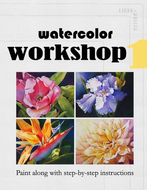 Watercolor Workshop 1: Paint Along With Step-by-Step Instructions - Paperback
