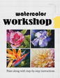 Watercolor Workshop 1: Paint Along With Step-by-Step Instructions - Paperback