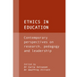 Ethics in Education: Contemporary Perspectives on Research, Pedagogy and Leadership - Hardcover