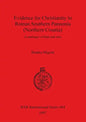 Evidence for Christianity in Roman Southern Pannonia (Northern Croatia): A catalogue of finds and sites - Paperback