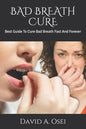 Bad Breath Cure: Best Guide To Cure Bad Breath Fast And Forever - Paperback